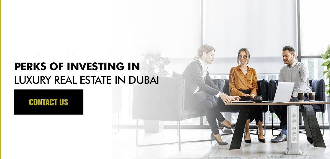 Perks of Investing in Luxury Real Estate in Dubai