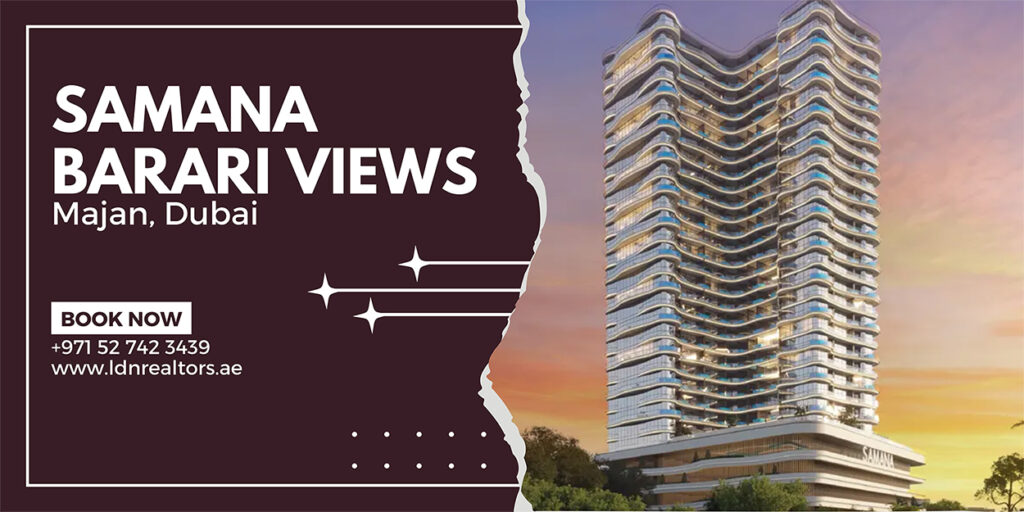 Guide to Investing in Samana Barari Views at Majan, Dubai