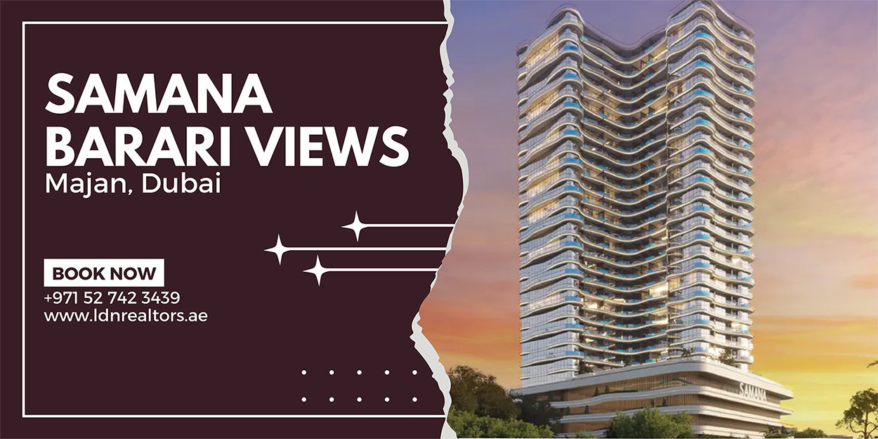 Guide to Investing in Samana Barari Views at Majan, Dubai